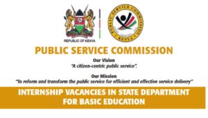 Public Service Commission (PSC) has announced 1,000 internship vacancies in the Ministry of Education’s State Department for Basic Education under the Digital Literacy Programme (DLP) Cohort 4. 